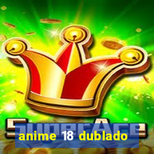 anime 18 dublado